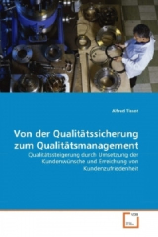 Könyv Von der Qualitätssicherung zum Qualitätsmanagement Alfred Tissot