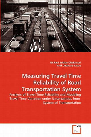 Carte Measuring Travel Time Reliability of Road Transportation System Ravi Sekhar Chalumuri