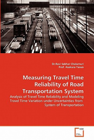 Książka Measuring Travel Time Reliability of Road Transportation System Ravi Sekhar Chalumuri