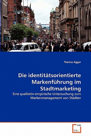 Könyv identitatsorientierte Markenfuhrung im Stadtmarketing Thomas Egger