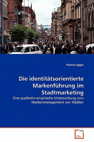 Kniha identitatsorientierte Markenfuhrung im Stadtmarketing Thomas Egger