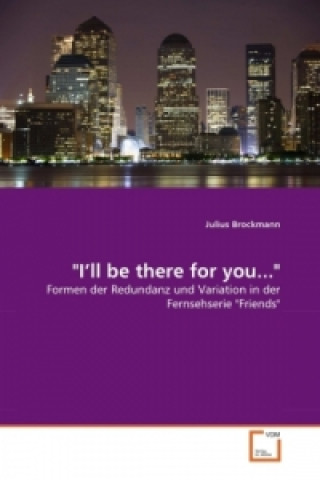 Kniha "I'll be there for you..." Julius Brockmann