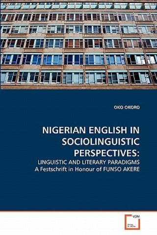 Könyv Nigerian English in Sociolinguistic Perspectives Oko Okoro