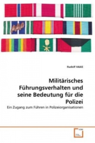 Kniha Militärisches Führungsverhalten und seine Bedeutung für die Polizei Rudolf Haas