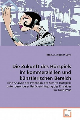 Książka Zukunft des Hoerspiels im kommerziellen und kunstlerischen Bereich Regina Leibgeber-Davis