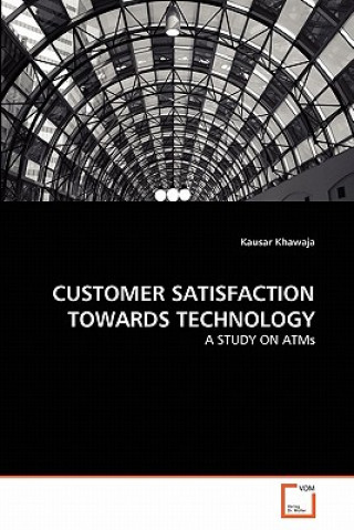 Könyv Customer Satisfaction Towards Technology Kausar Khawaja