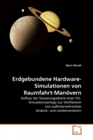 Книга Erdgebundene Hardware-Simulationen von Raumfahrt-Manövern Björn Wendt