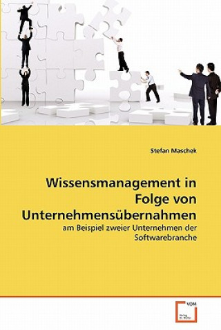 Książka Wissensmanagement in Folge von Unternehmensubernahmen Stefan Maschek