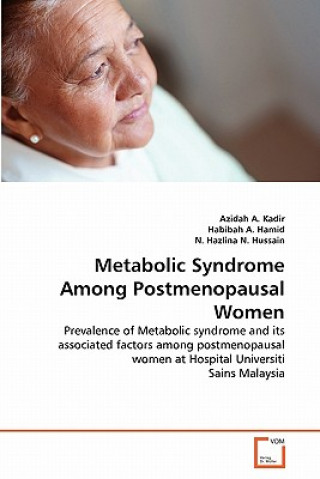 Könyv Metabolic Syndrome Among Postmenopausal Women Azidah A Kadir