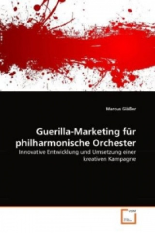 Könyv Guerilla-Marketing für philharmonische Orchester Marcus Gläßer