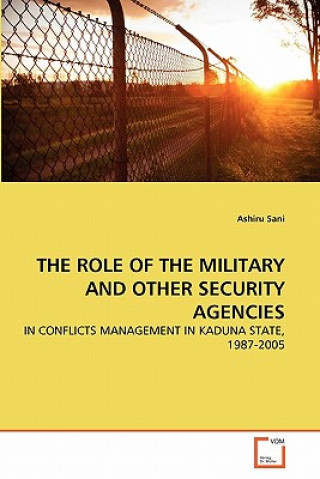 Könyv Role of the Military and Other Security Agencies Ashiru Sani