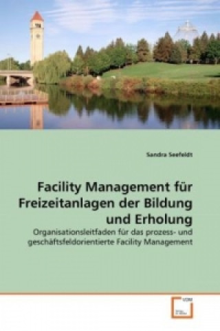 Книга Facility Management für Freizeitanlagen der Bildung und Erholung Sandra Seefeldt