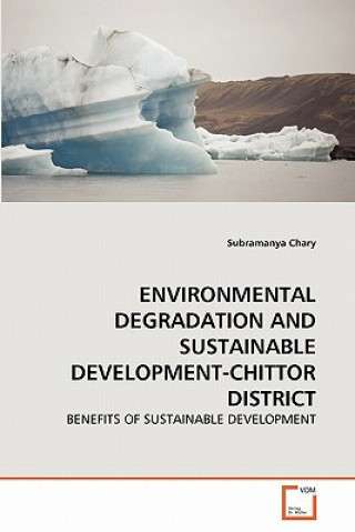 Книга Environmental Degradation and Sustainable Development-Chittor District Subramanya Chary