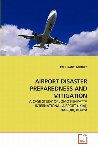 Kniha Airport Disaster Preparedness and Mitigation Paul K. Muthee