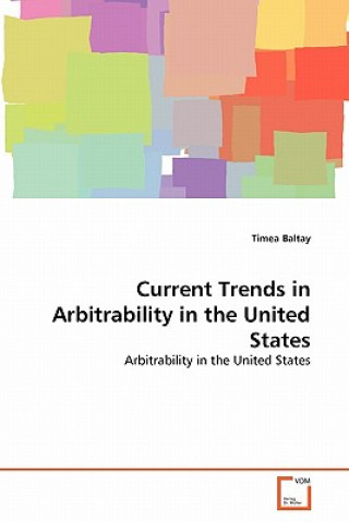 Carte Current Trends in Arbitrability in the United States Timea Baltay