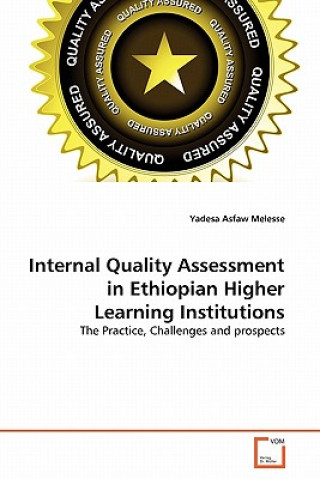 Книга Internal Quality Assessment in Ethiopian Higher Learning Institutions Yadesa Asfaw Melesse