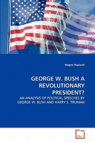 Knjiga George W. Bush a Revolutionary President? Magne Haaland