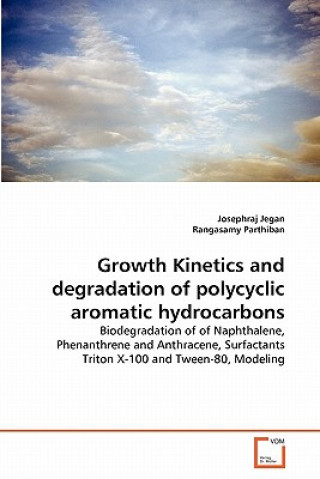 Könyv Growth Kinetics and degradation of polycyclic aromatic hydrocarbons Josephraj Jegan