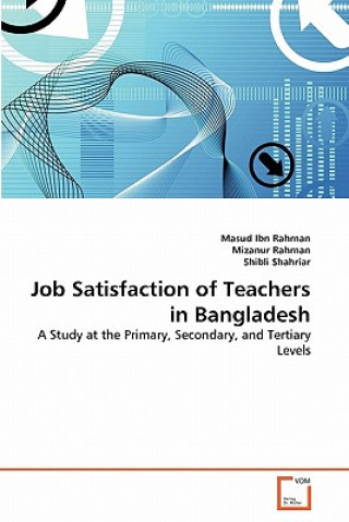 Kniha Job Satisfaction of Teachers in Bangladesh Masud Ibn Rahman