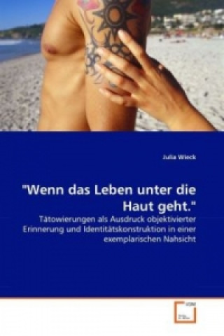 Kniha "Wenn das Leben unter die Haut geht." Julia Wieck
