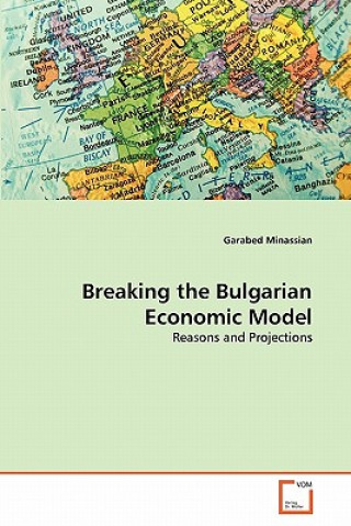 Könyv Breaking the Bulgarian Economic Model Garabed Minassian