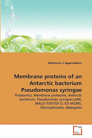 Book Membrane proteins of an Antarctic bacterium Pseudomonas syringae Medicharla V Jagannadham