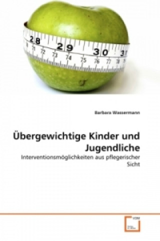 Książka Übergewichtige Kinder und Jugendliche Barbara Wassermann