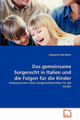 Kniha gemeinsame Sorgerecht in Italien und die Folgen fur die Kinder Stephanie Oberhöller
