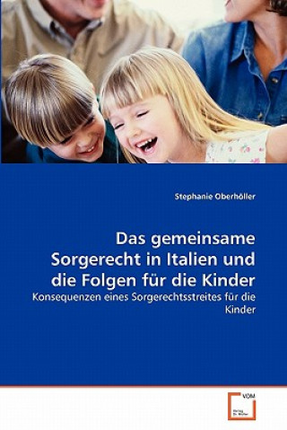 Книга gemeinsame Sorgerecht in Italien und die Folgen fur die Kinder Stephanie Oberhöller