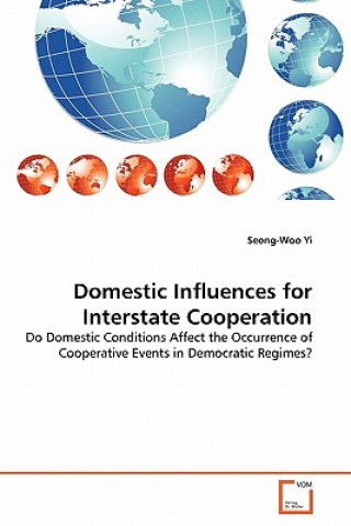 Knjiga Domestic Influences for Interstate Cooperation Seong-Woo Yi