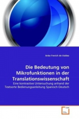 Carte Die Bedeutung von Mikrofunktionen in der Translationswissenschaft Anke Frerich de Valdez