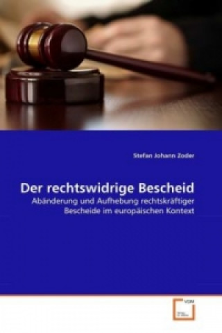 Book Der rechtswidrige Bescheid Stefan Johann Zoder