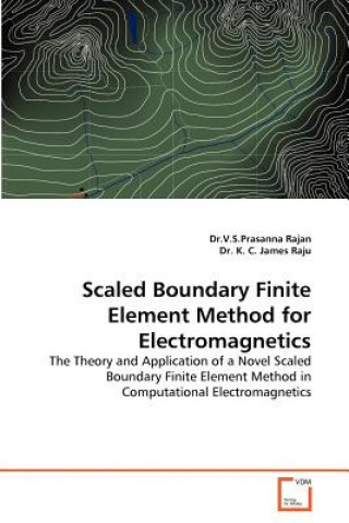 Książka Scaled Boundary Finite Element Method for Electromagnetics V. S. Prasanna Rajan