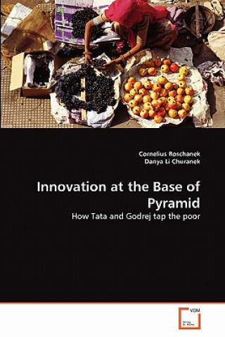 Könyv Innovation at the Base of Pyramid Cornelius Roschanek