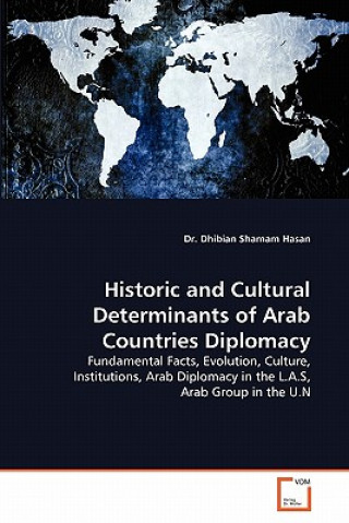 Kniha Historic and Cultural Determinants of Arab Countries Diplomacy Dhibian S. Hasan