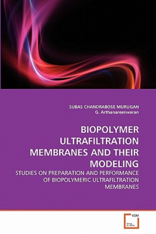 Buch Biopolymer Ultrafiltration Membranes and Their Modeling Subas Ch. Murugan