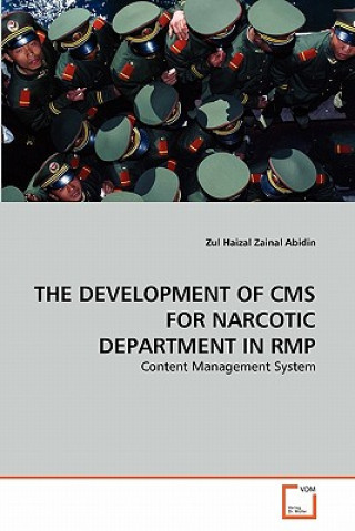 Könyv Development of CMS for Narcotic Department in Rmp Zul Haizal Zainal Abidin