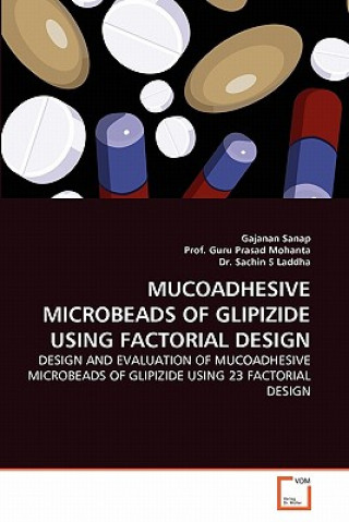 Kniha Mucoadhesive Microbeads of Glipizide Using Factorial Design Gajanan Sanap