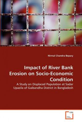Könyv Impact of River Bank Erosion on Socio-Economic Condition Nirmal Chandra Bepary