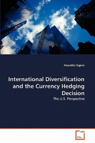 Kniha International Diversification and the Currency Hedging Decision Kleanthis Sigeris