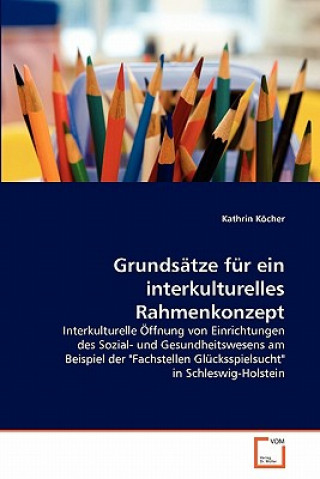 Kniha Grundsatze fur ein interkulturelles Rahmenkonzept Kathrin Köcher