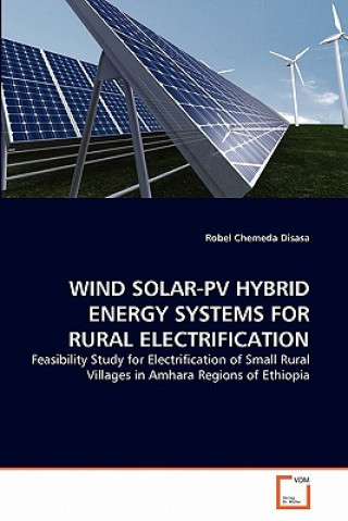 Knjiga Wind Solar-Pv Hybrid Energy Systems for Rural Electrification Robel Chemeda Disasa