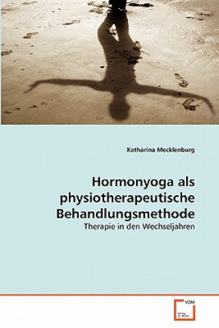 Kniha Hormonyoga als physiotherapeutische Behandlungsmethode Katharina Mecklenburg