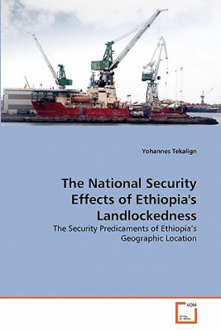 Książka National Security Effects of Ethiopia's Landlockedness Yohannes Tekalign