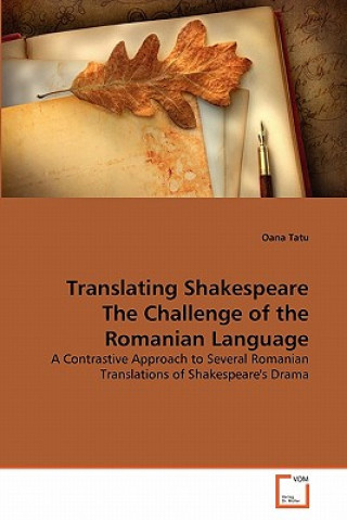 Carte Translating Shakespeare The Challenge of the Romanian Language Oana Tatu