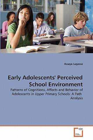 Книга Early Adolescents' Perceived School Environment Assaye Legesse