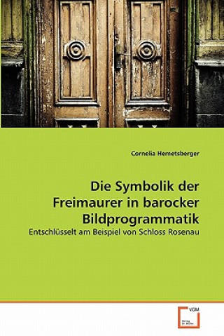 Knjiga Symbolik der Freimaurer in barocker Bildprogrammatik Cornelia Hemetsberger