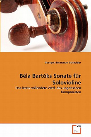 Könyv Bela Bartoks Sonate fur Solovioline Georges-Emmanuel Schneider