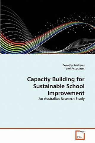 Könyv Capacity Building for Sustainable School Improvement Dorothy Andrews