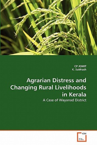 Book Agrarian Distress and Changing Rural Livelihoods in Kerala C. P. Jomit